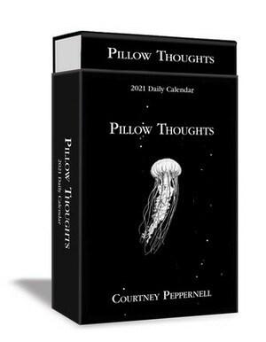 Pillow Thoughts 2021 Deluxe Day-to-Day Calendar by Courtney Peppernell