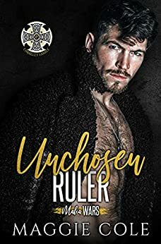Unchosen Ruler: The O'Malley Family by Maggie Cole