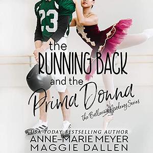 The Running Back and the Prima Donna by Maggie Dallen, Anne-Marie Meyer