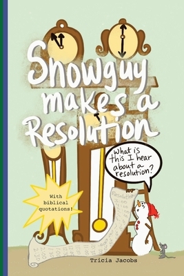 Snowguy Makes a Resolution by Tricia Jacobs