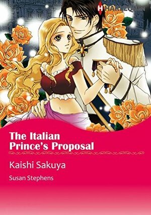 The Italian Prince's Proposal by Kaishi Sakuya, Susan Stephens