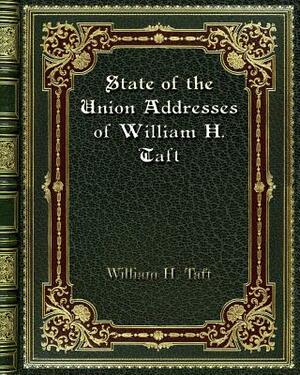 State of the Union Addresses of William H. Taft by William H. Taft