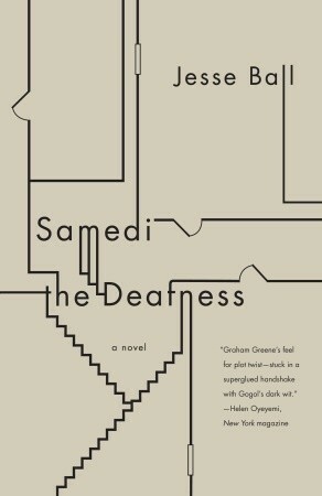 Samedi the Deafness by Jesse Ball