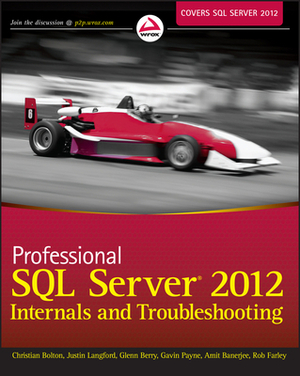 Professional SQL Server 2012 Internals and Troubleshooting by Christian Bolton, Justin Langford, Glenn Berry