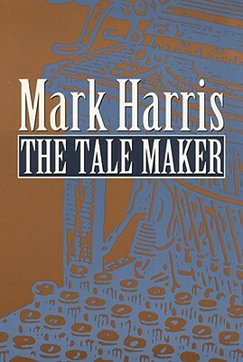 The Tale Maker by Mark Harris