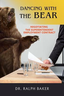 Dancing with the Bear: Negotiating the Superintendent Employment Contract by Ralph Baker