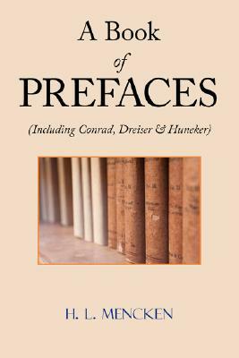 A Book of Prefaces (Including Conrad, Dreiser & Huneker) by H.L. Mencken