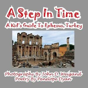 A Step in Time--A Kid's Guide to Ephesus, Turkey by Penelope Dyan