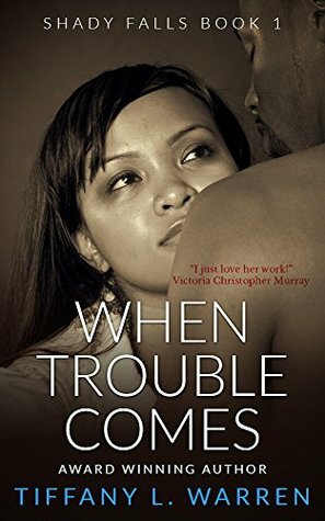 When Trouble Comes: Shady Falls Book 1 by Tiffany L. Warren