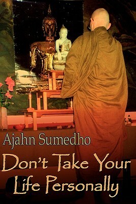 Don't Take Your Life Personally by Ajahn Sumedho, Diana St. Ruth