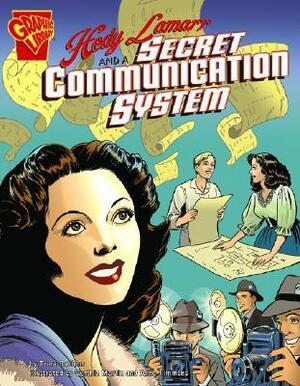 Hedy Lamarr and a Secret Communication System by Anne Timmons, Trina Robbins, Cynthia Martin