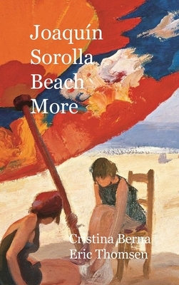 Joaquín Sorolla Beach More: Premium by Cristina Berna, Eric Thomsen