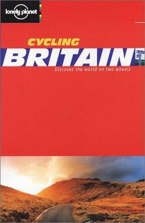 Lonely Planet Cycling Britain by Ian Duckworth, Nicola Wells, Ian Connellan
