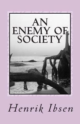 An Enemy of Society: A Play in Five Acts by Henrik Ibsen