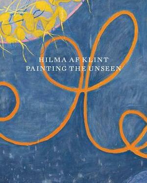 Hilma AF Klint: Painting the Unseen by Daniel Birnbaum