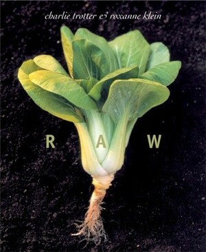 Raw by Roxanne Klein, Charlie Trotter, Tim Turner