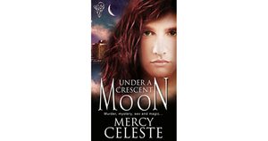 Under a Crescent Moon by Mercy Celeste