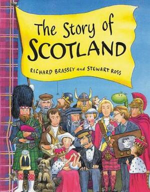 The Story of Scotland by Richard Brassey, Stewart Ross