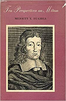 Ten Perspectives on Milton by Merritt Y. Hughes
