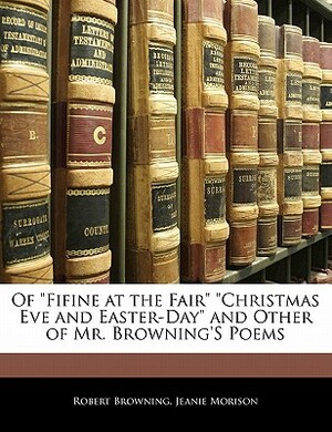 Fifine at the Fair, and Other Poems by Robert Browning