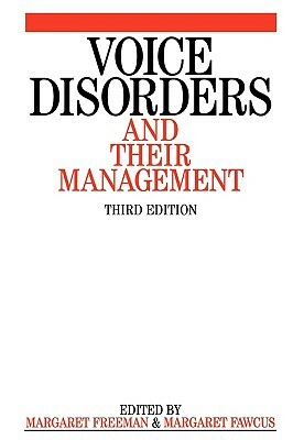 Voice Disorders and their Management 3e by Margaret Freeman, Margaret Fawcus