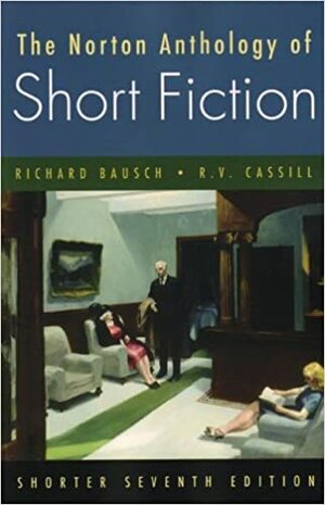 The Norton Anthology of Short Fiction: Shorter Seventh Edition by R. V. Cassill, Sherwood Anderson, Richard Bausch