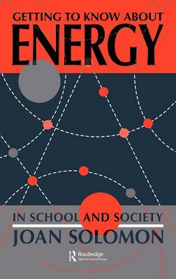 Getting To Know About Energy In School And Society by Joan Solomon