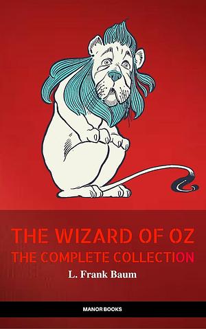 Oz: The Complete Collection by L. Frank Baum