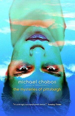 The Mysteries of Pittsburgh by Michael Chabon