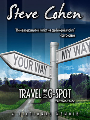 Travel To the G-Spot -- The Guide Book by Steve Cohen