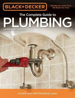 The Complete Guide to Plumbing by Black &amp; Decker