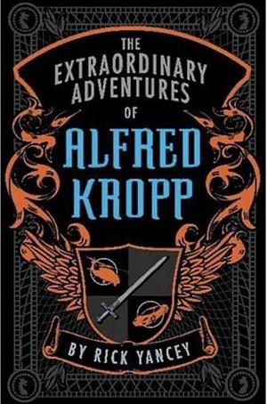 The Extraordinary Adventures of Alfred Kropp by Rick Yancey