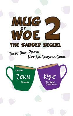 Mug of Woe 2 by Jenn Dlugos, Kyle Therese Cranston
