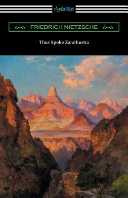 Thus Spoke Zarathustra (Translated by Thomas Common with Introductions by Willard Huntington Wright and Elizabeth Forster-Nietzsche and Notes by Antho by Friedrich Nietzsche, Willard Huntington Wright