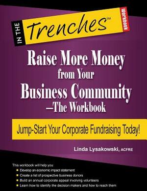 Raise More Money from Your Business Community-The Workbook by Linda Lysakowski