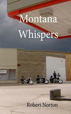 Montana Whispers by Robert Norton