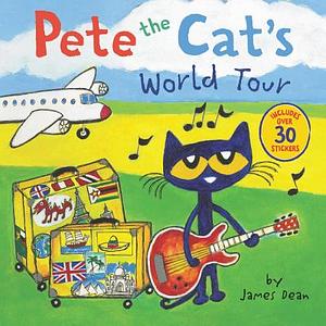 Pete the Cat's World Tour: Includes Over 30 Stickers! by James Dean, Kimberly Dean