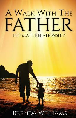 A Walk with the Father by Brenda Williams