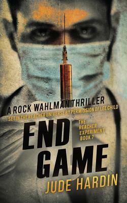 End Game: The Reacher Experiment Book 7 by Jude Hardin