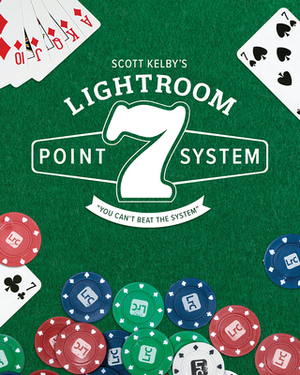 Scott Kelby's 7-Point System for Adobe Lightroom Classic by Scott Kelby