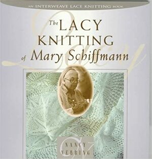 The Lacy Knitting of Mary Schiffmann by Nancy Nehring