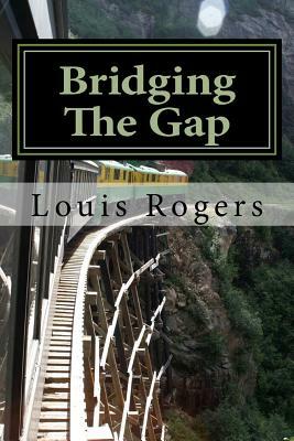 Bridging The Gap by Louis Rogers