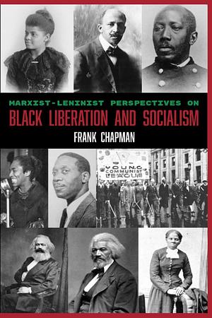 Marxist-Leninist Perspectives on Black Liberation and Socialism by Frank Chapman