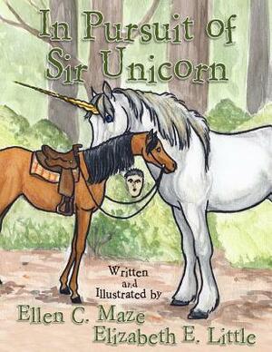 In Pursuit of Sir Unicorn by Ellen C. Maze