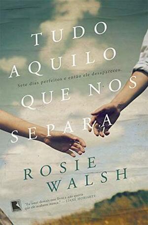 Tudo aquilo que nos separa by Rosie Walsh