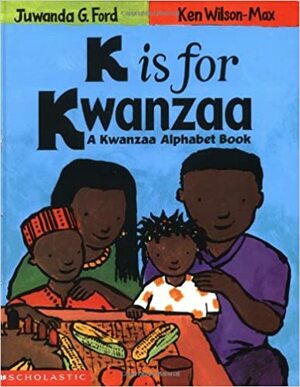 K is for Kwanzaa by Juwanda G. Ford
