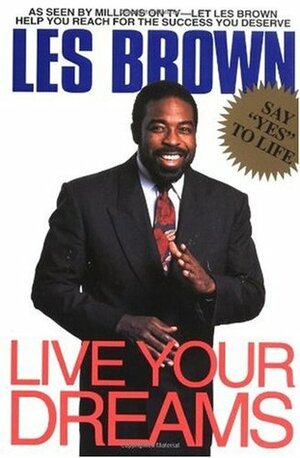 Live Your Dreams by Les Brown