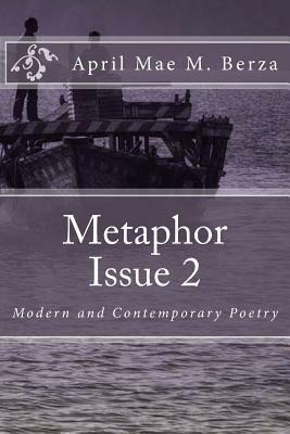 Metaphor Issue 2: Modern and Contemporary Poetry by Simon Anton Nino Diego Baena, Emily Strauss, Mark Murphy