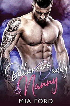 Billionaire Daddy & Nanny by Mia Ford