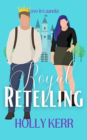 Royal Retelling by Holly Kerr